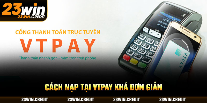 Cách nạp tại VTPay khá đơn giản