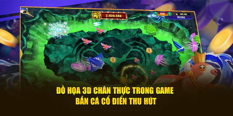 Đồ họa 3D chân thực trong game bắn cá cổ điển thu hút