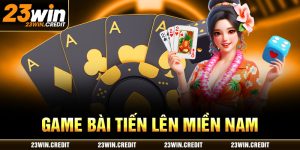 game bài tiến lên miền nam