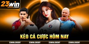 kèo cá cược hôm nay