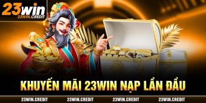 khuyến mãi 23win nạp lần đầu